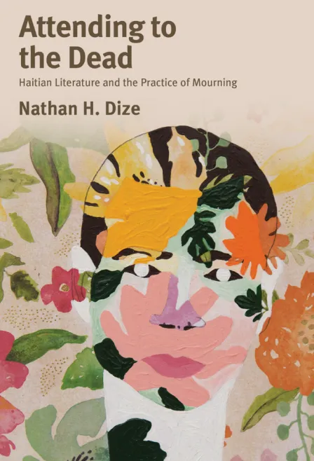  Attending to the Dead Haitian Literature and the Practice of Mourning