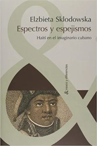 Espectros y espejismos: Haití en el imaginario cubano